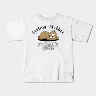 Feeling slothee need more coffee Kids T-Shirt
